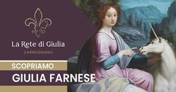 Il fascino e l’eredità di Giulia Farnese per Carbognano e il territorio della Tuscia Viterbese